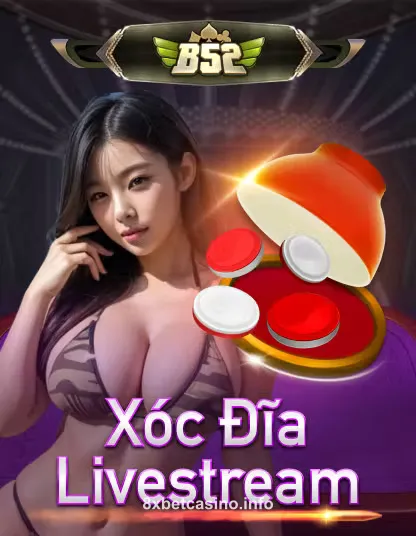 B52 Xóc Đĩa Livestream